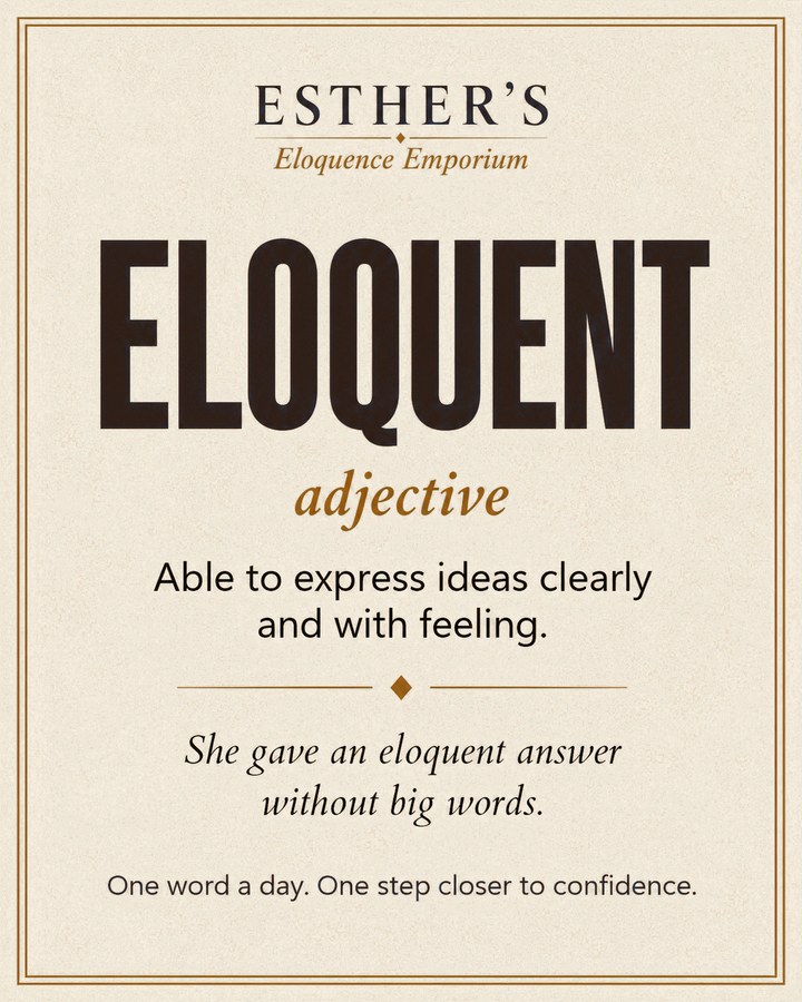 Word of the Day card: Eloquent, adjective. Able to express ideas clearly and with feeling. She gave an eloquent answer without big words.